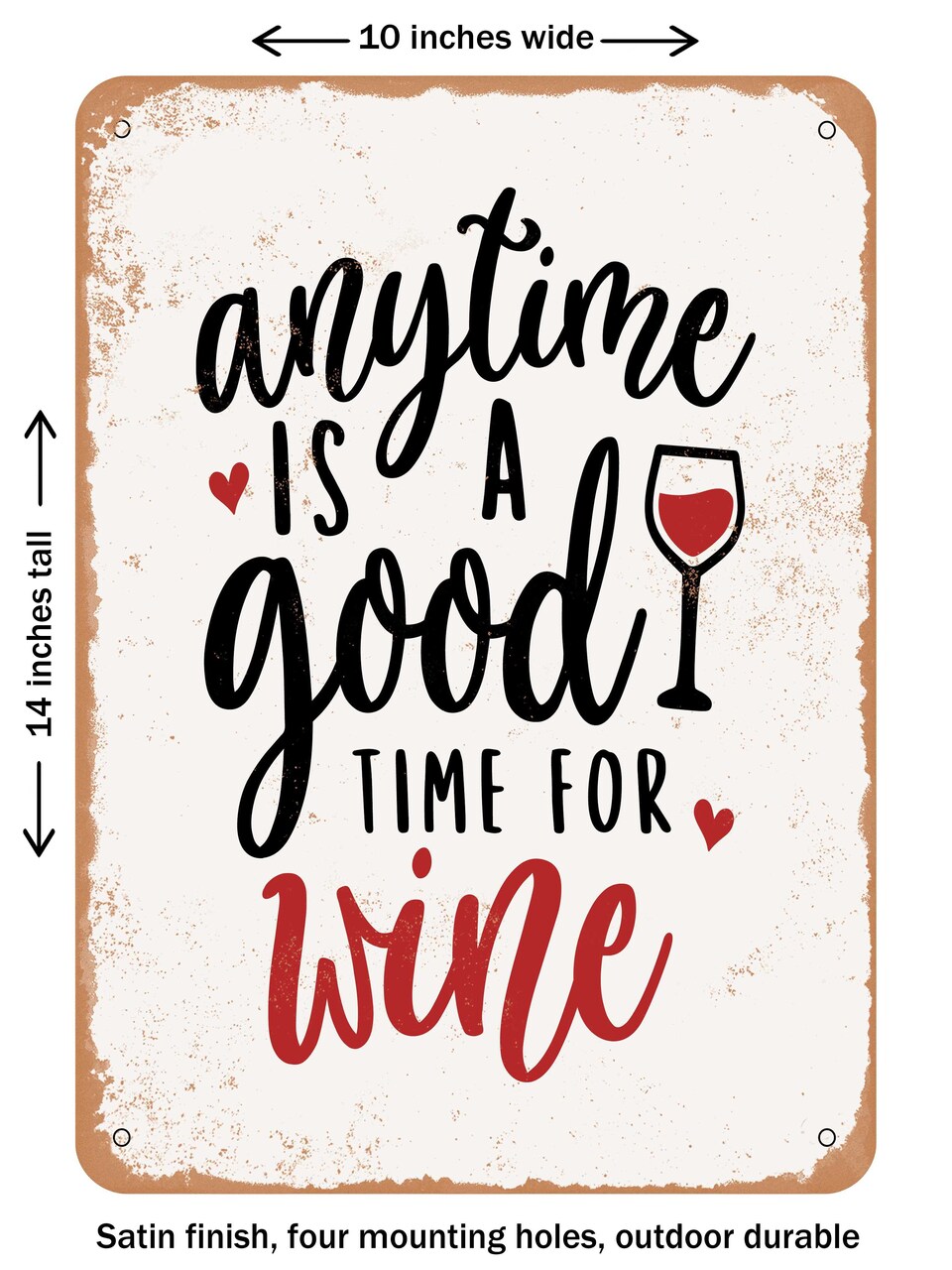 DECORATIVE METAL SIGN - Anytime is a Good Time For Wine - 2 - Vintage Rusty Look